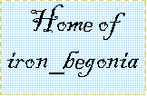 Text Box: Home of iron_begonia